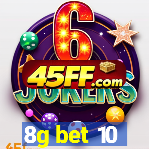 8g bet 10